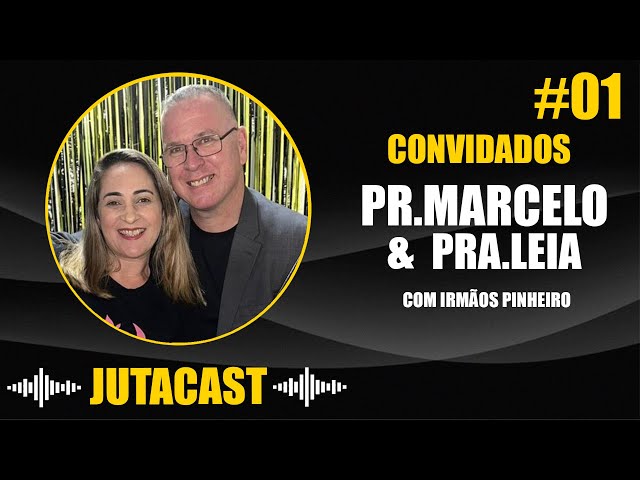 JUTACAST EP#1 - Pr.MARCELO e Pra.LEIA com Irmãos Pinheiros