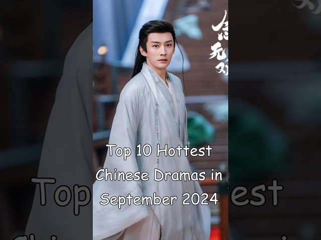 Top 10 Hottest Chinese Dramas to Watch in September 2024 #cdrama #chinesedrama #chinesetvseries