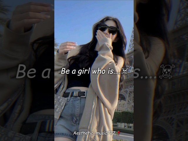 Be a girl who is 💀 #aesthetic #music #edits #shorts