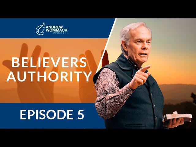 The Believer's Authority: Episode 5