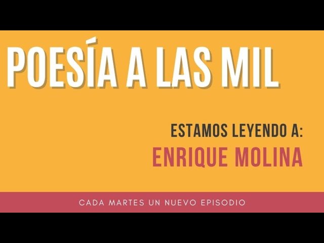 51. POESÍA A LAS MIL. ENRIQUE MOLINA 9.