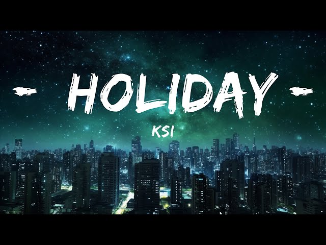 KSI - Holiday (Lyrics)  | 30mins with Chilling music