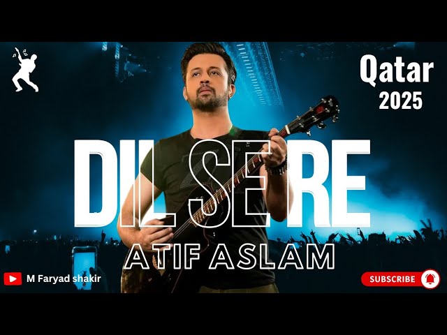 Song ' Dil Se Re ' Cover By Atif Aslam | M Faryad Shakir | Live