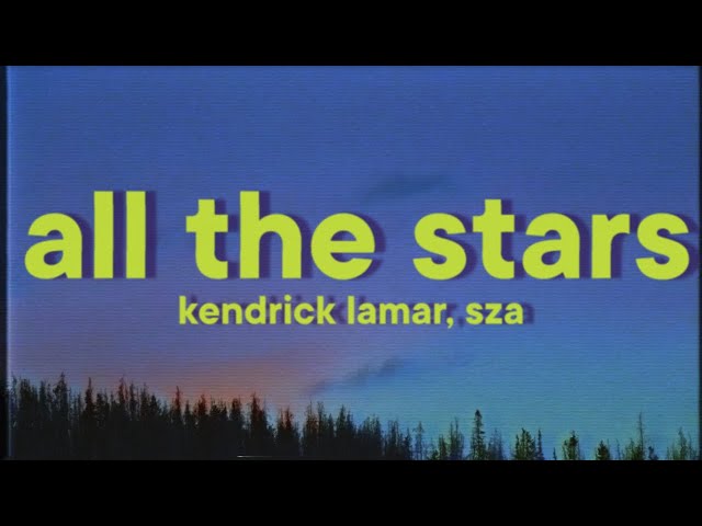 Kendrick Lamar, SZA - All The Stars [Lyrics]