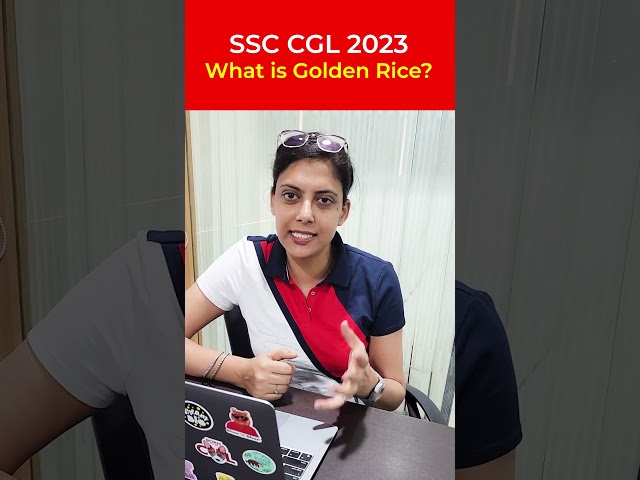 SSC CGL 2023: Golden Rice | A Hopeful Vision for a Hunger-Free World