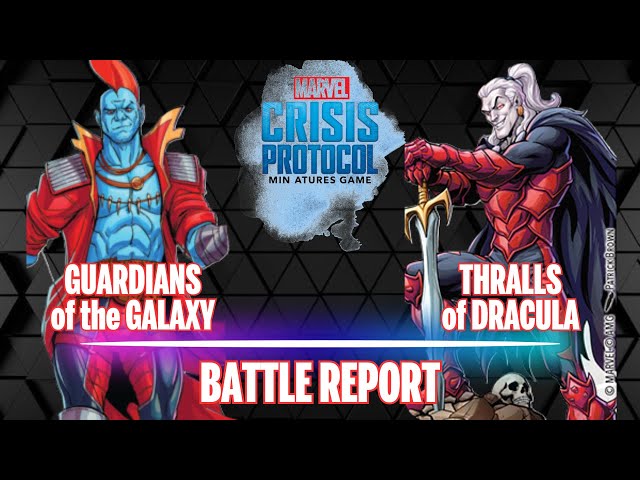 Marvel Crisis Protocol Battle Report Guardians of the Galaxy vs Thralls of Dracula S05E08