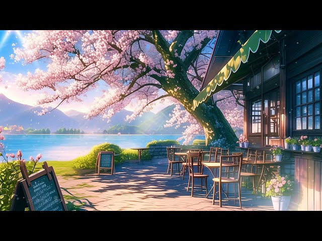 Spring Cafe Ambience 🌸 Lofi Morning Vibes 🌸 Spring Lofi Songs To Enjoy The Japanese Spring Vibes