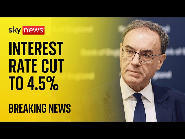 Bank of England cuts interest rate to 4.5% | Live coverage via Sky News