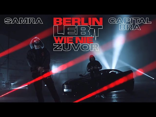 SAMRA & CAPITAL BRA - BERLIN LEBT WIE NIE ZUVOR  (Prod. by Beatzarre & Djorkaeff)