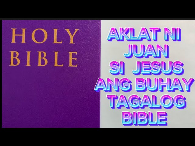 AKLAT NI JUAN CHAPTER 18-19  TAGALOG AUDIO BIBLE ANG TUNAY NA BUHAY