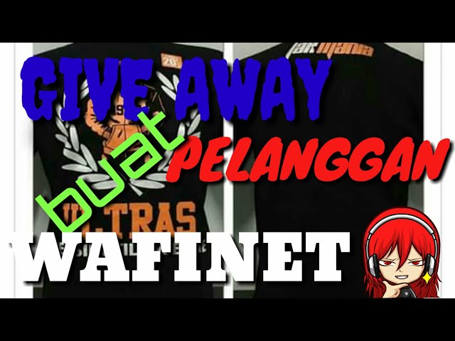 GIVE AWAY buat pelanggan WAFINET