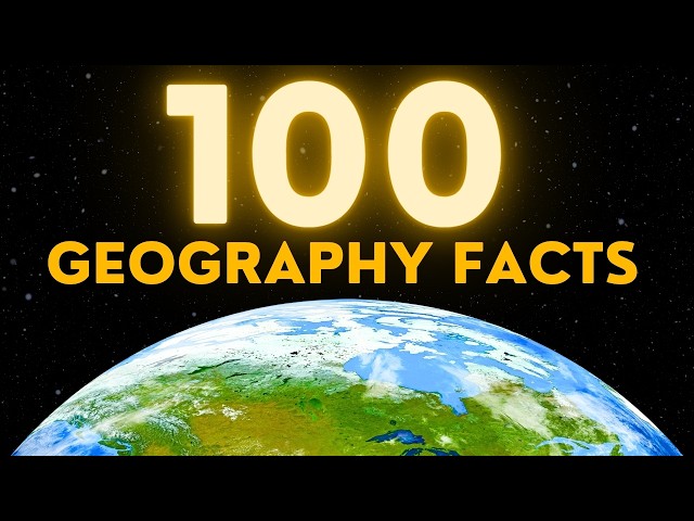 100 Incredibly Interesting Geography Facts