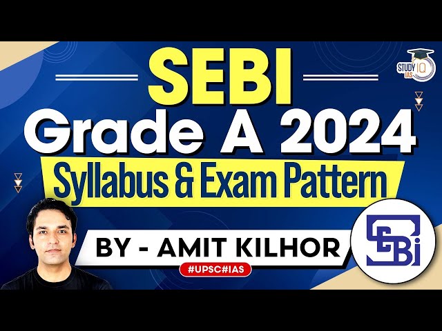 SEBI Grade A 2024 | Detailed Syllabus & Exam Pattern | StudyIQ IAS