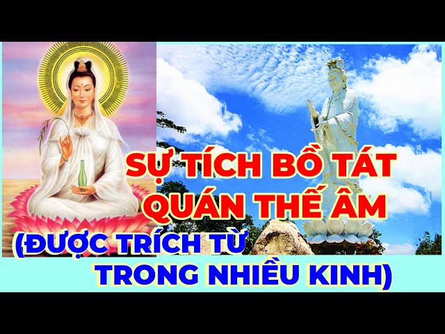 Sự tích Bồ tát Quán Thế Âm (được trích từ nhiều nguồn kinh điển.)