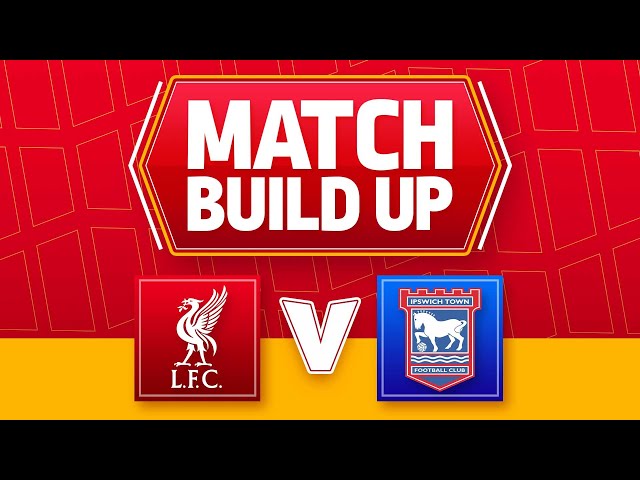 Liverpool v Ipswich | UNCENSORED MATCH BUILD UP