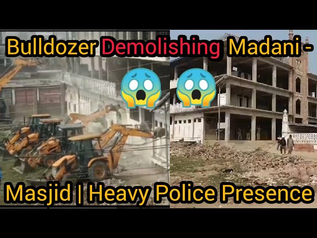 Bulldozer Action on Madani Masjid in Kushinagar: Heavy Police Deployed