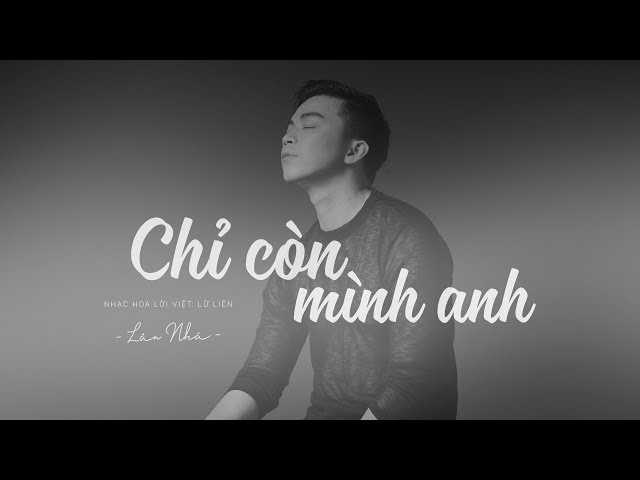 Chỉ Còn Mình Anh - Lân Nhã 「 Music Video Official」