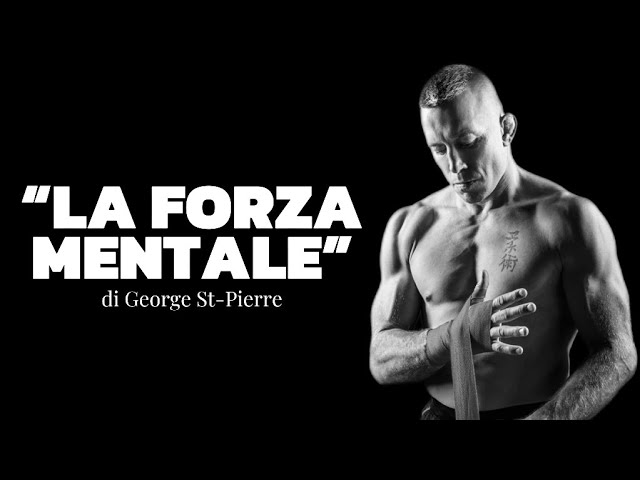 LA FORZA MENTALE di George St-Pierre (documentario ITA)