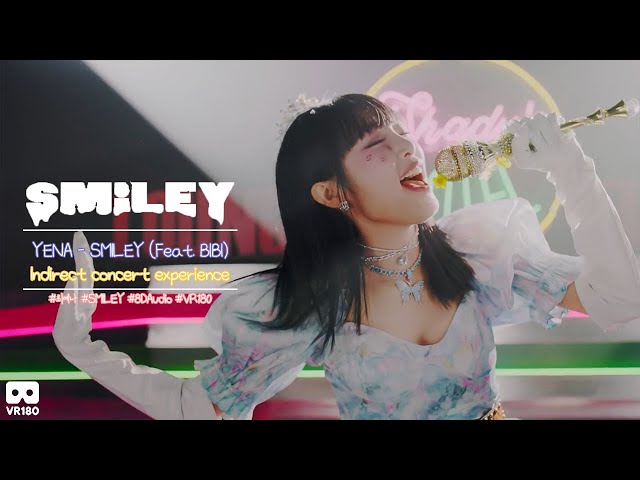 [VR180 /  8DAudio] 방구석 콘서트 간접 체험 - [ YENA (최예나) - SMILEY (Feat. BIBI) ]