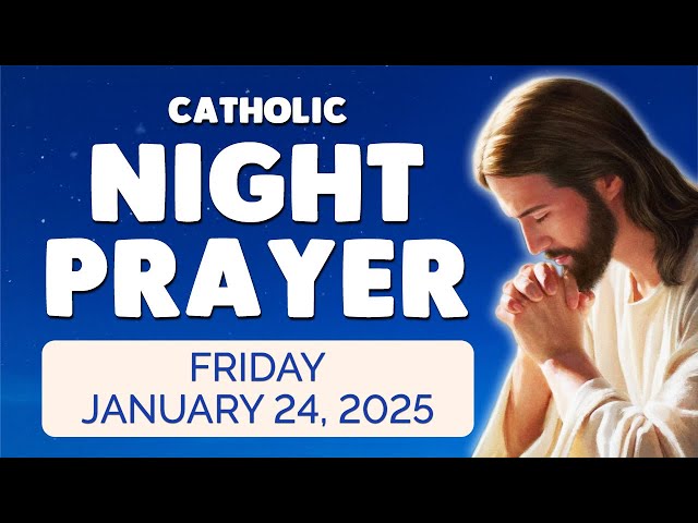 🙏 Catholic NIGHT PRAYER TONIGHT 🙏 Friday January 31, 2025 Prayers