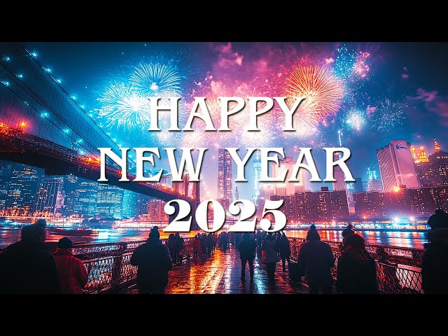 Feliz Año Nuevo 2025 🎁 Mejor Música de Feliz Año Nuevo 2025 🎉 Hermoso ambiente de Nochevieja