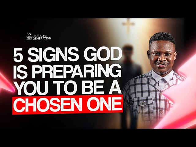 5 Signs God is preparing you to be a CHOSEN ONE | Joshua Generation