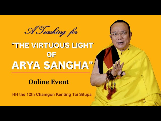 The Virtuous Light of Arya Sangha || HH the 12th Tai Situpa