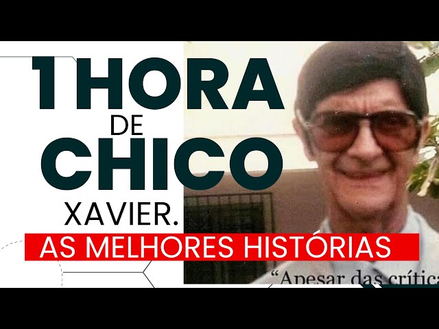 UMA HORA DE CHICO XAVIER COM AS MELHORES HISTÓRIAS