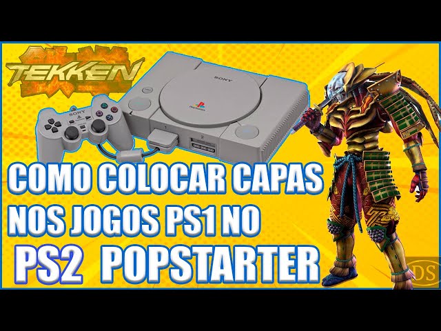 COMO COLOCAR IMAGENS NOS JOGOS PS1 POPSTARTER.