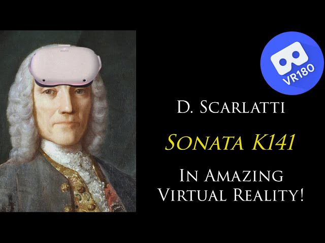 D. Scarlatti -- Sonata in D minor, K141. In Virtual Reality [8K]