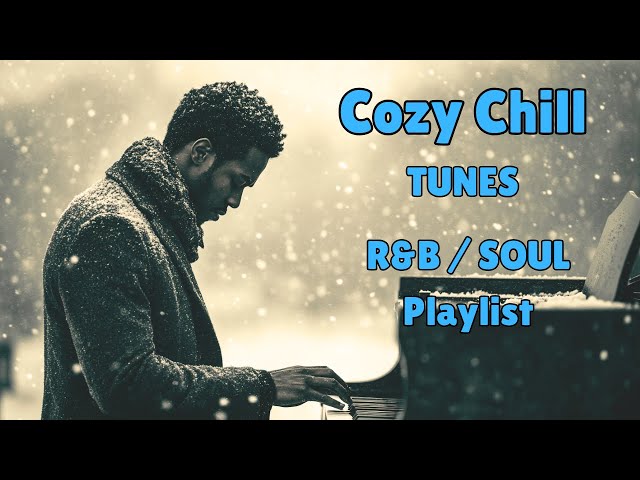 Cozy Chill R&B / SOUL Playlist | Best Tunes Ever