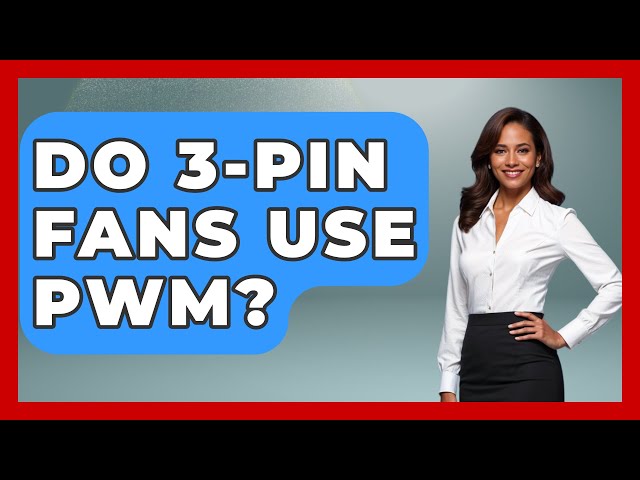 Do 3-Pin Fans Use PWM? - The Hardware Hub