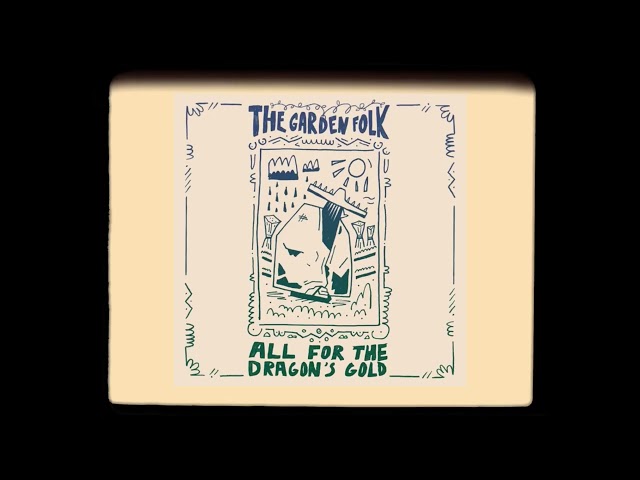 "All For The Dragon’s Gold" [FULL E.P] - The Garden Folk