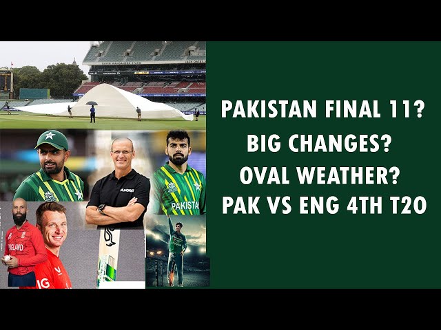 Pak v Eng 4th T20 | 2 Big Changes in Team? | Oval Weather update? 29 May 2024