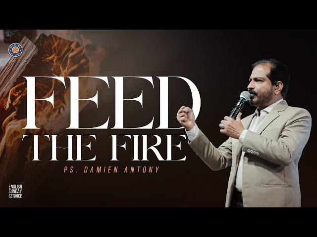 FEED THE FIRE | Ps. Damien Antony