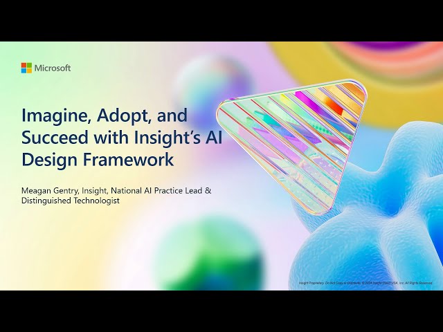 Imagine adopt and succeed with Insight’s AI Design Framework | BRKFP375