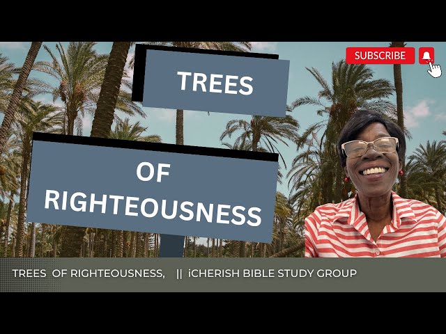 Unveiling What the Trees of Righteousness Mean