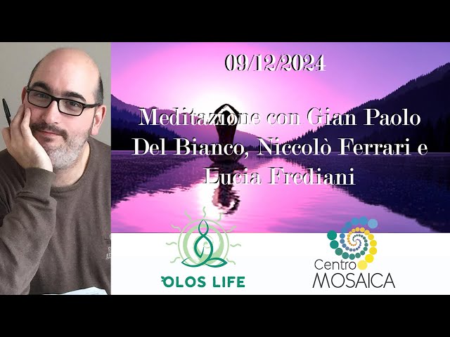 09/12/2024 - Meditazione di Gian Paolo del Bianco, L. Frediani e N. Ferrari (live meditation)