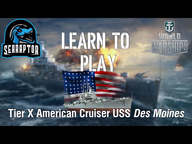 World of Warships - Learn to Play: Tier X American Crusier USS Des Moines