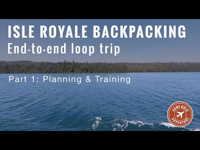 Isle Royale: Solo backpacking trip on Minong & Greenstone Ridge Trails - Planning & Training