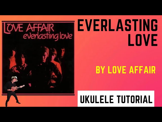 Everlasting Love by Love Affair. Ukulele Tutorial