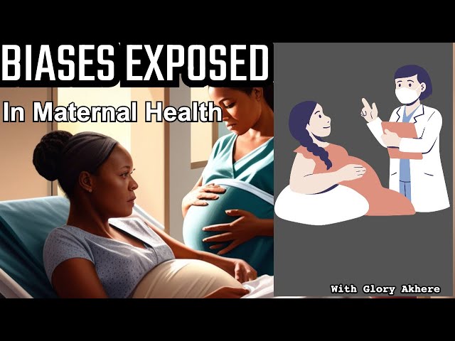 Exposing Bias in Maternal Health. #MaternalHealthAwareness