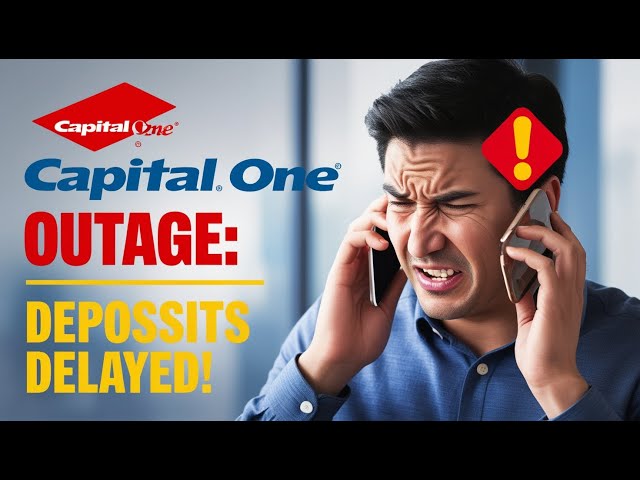 Capital One Outage: Deposits Delayed, Customers Furious Over Tech Issues!