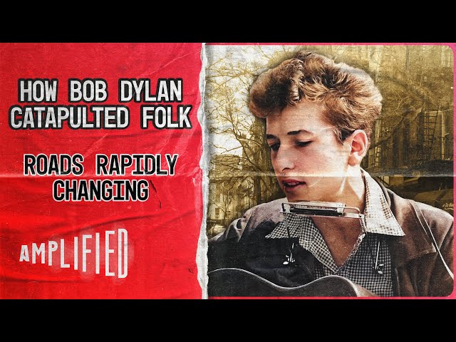 How Bob Dylan Catapulted Folk Music | Roads Rapidly Changing (Full Documentary) | Amplified