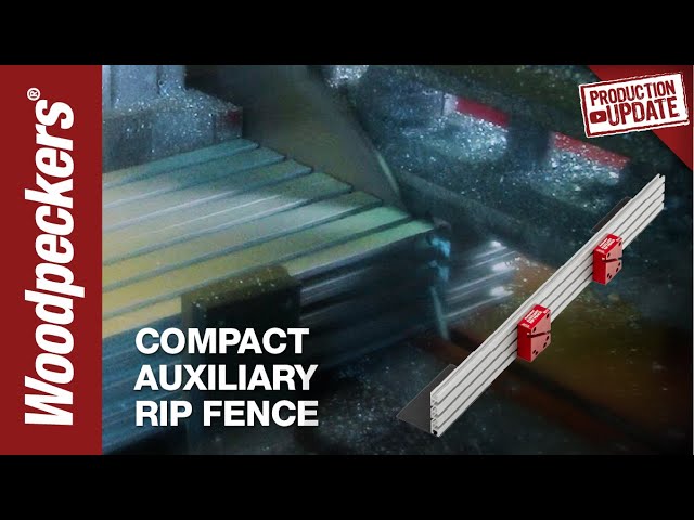 Production Update: Compact Auxiliary Rip Fence | Woodpeckers Tools