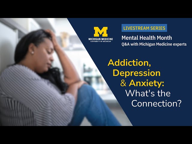 Addiction, Depression & Anxiety: What's the Connection