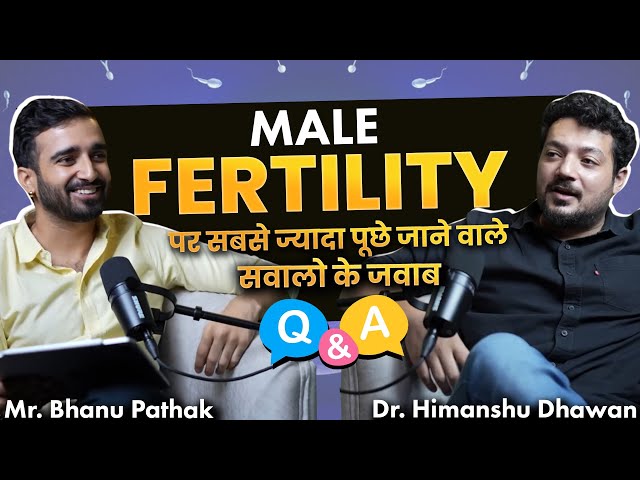 Male Fertility पर सबसे ज्यादा पूछे जाने वाले सवालो के जवाब | Q & A | Podcast With @BhanuPathak