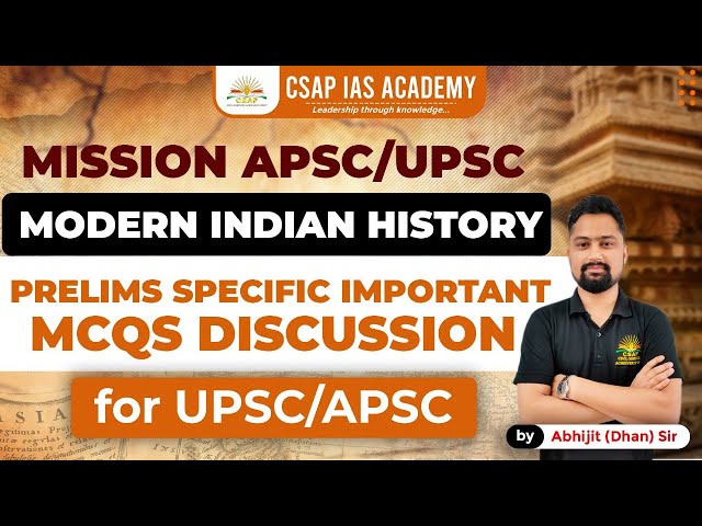 MODERN INDIAN HISTORY | PRELIMS SPECIFIC MCQs | CSAP IAS ACADEMY