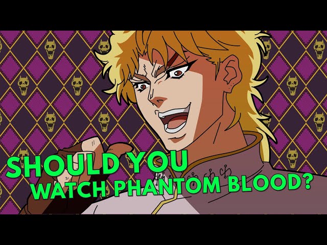 Should you Watch Jojo's Bizarre Adventure Phantom Blood?