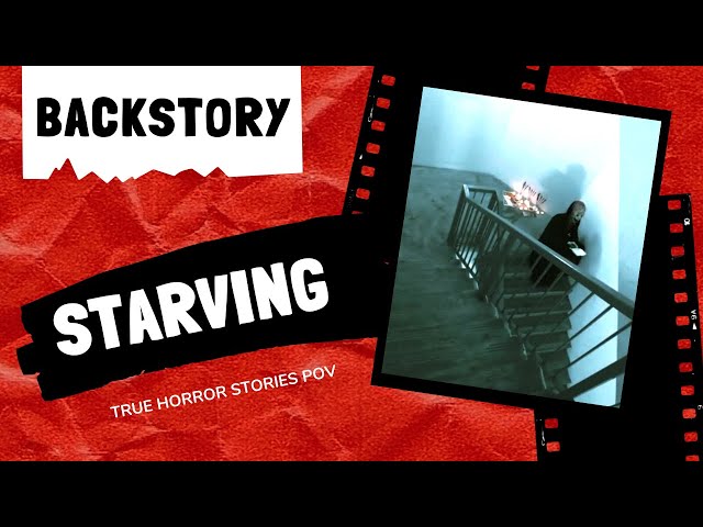 True Horror Stories POV - Starving (Backstory)